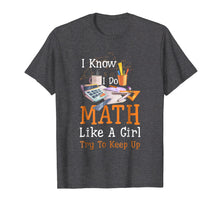 Load image into Gallery viewer, Funny shirts V-neck Tank top Hoodie sweatshirt usa uk au ca gifts for I Know I Do Math Like A Girl Try To Keep Up T-shirt 2759227
