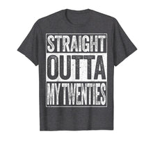 Load image into Gallery viewer, Straight Outta My Twenties T-Shirt Funny 30th Birthday Gift
