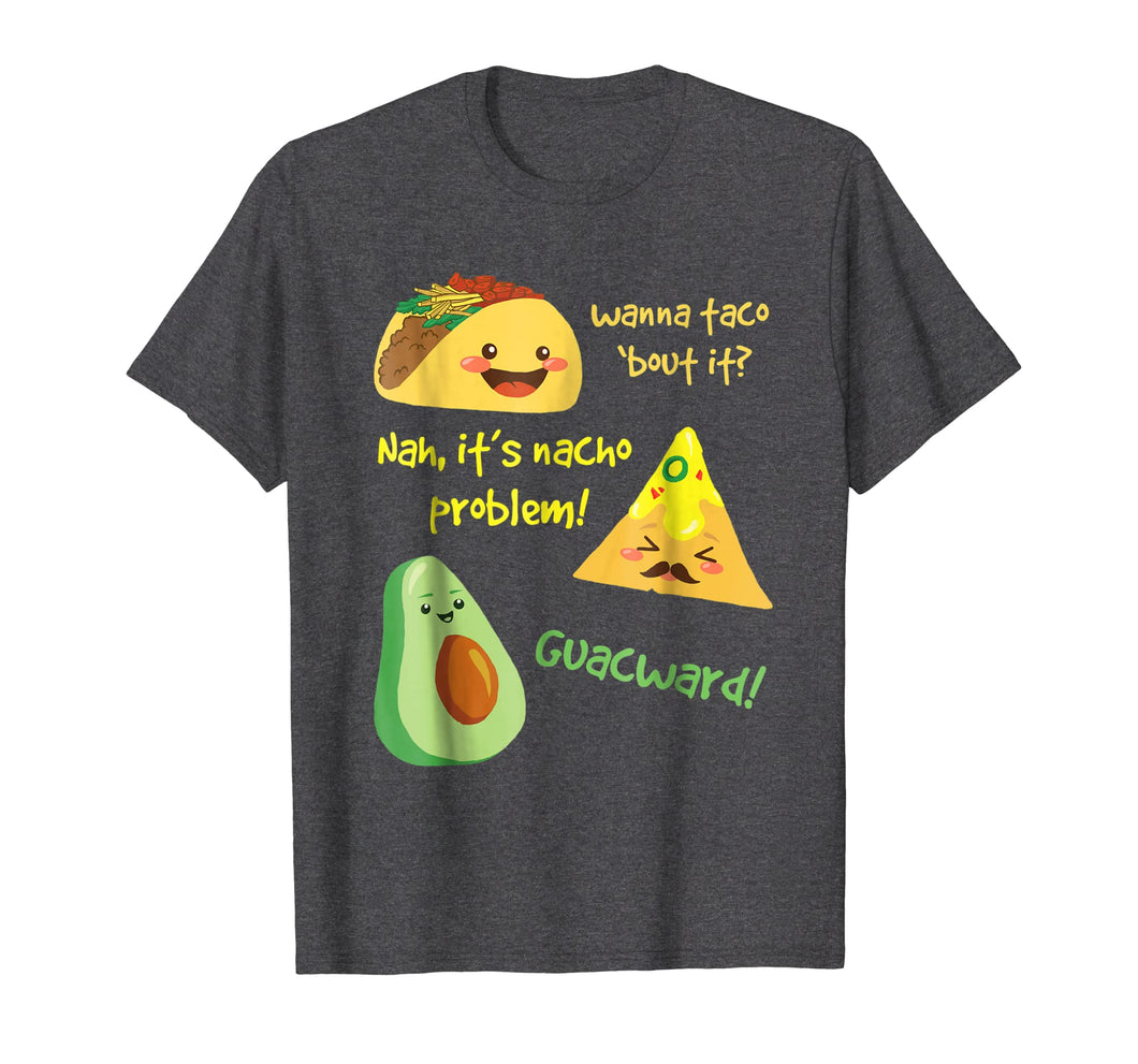 Funny shirts V-neck Tank top Hoodie sweatshirt usa uk au ca gifts for Wanna Taco Bout It, Nacho Problem! Funny Avocado T-Shirt 1232273