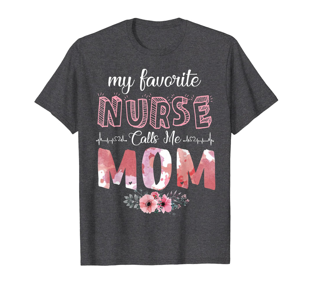 My Favorite Nurse Calls Me Mom T-Shirt Mother's Day Gifts
