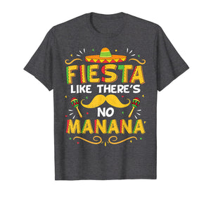 Funny shirts V-neck Tank top Hoodie sweatshirt usa uk au ca gifts for Cinco De Mayo Shirt Fiesta Like Theres no Manana Funny Tee 2514556