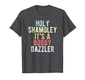 Funny shirts V-neck Tank top Hoodie sweatshirt usa uk au ca gifts for Curse of Oak Island Holy Shamoley Bobby Dazzler Shirt 1416997