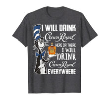 Load image into Gallery viewer, Funny shirts V-neck Tank top Hoodie sweatshirt usa uk au ca gifts for I-Will Drink Crowns T-Shirt Royal-here Or There I-Will Drink 267177
