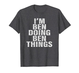 Funny shirts V-neck Tank top Hoodie sweatshirt usa uk au ca gifts for I'm Ben Doing Ben Things T-Shirt Funny Ben Shirt 2467561