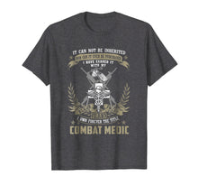 Load image into Gallery viewer, Funny shirts V-neck Tank top Hoodie sweatshirt usa uk au ca gifts for Combat Medic T-shirt, It Can Not Be Inherited Or Purchased 1466848
