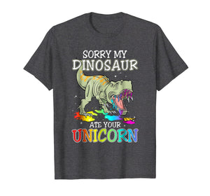Sorry My Dinosaur Ate Your Unicorn Shirt For Men Women Kids