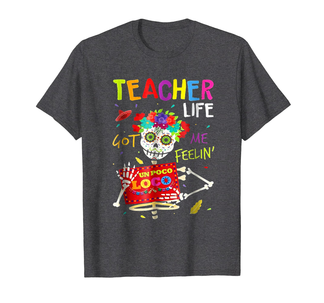 Funny shirts V-neck Tank top Hoodie sweatshirt usa uk au ca gifts for Teacher Life Got Me Feeling Un Poco Loco Skull T-Shirt 776381