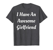 Load image into Gallery viewer, I Have an Awesome Girlfriend Shirt Cute Gifts For Boyfriend T-Shirt-2701410

