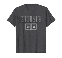 Load image into Gallery viewer, IRISH BEER Periodic Table Funny Chemistry Gift T-Shirt-4030301
