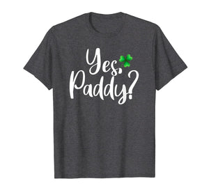 Yes Paddy Shamrock Funny St Patrick's Day TShirt557254