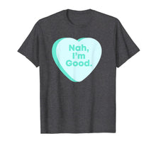 Load image into Gallery viewer, Funny Womens Anti Valentines Day Candy Heart - Nah I'm Good T-Shirt-2078592
