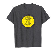 Load image into Gallery viewer, You Are My SUNSHINE My Only SUNSHINE - T-Shirt-5885341
