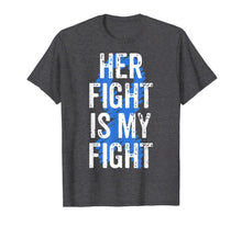 Load image into Gallery viewer, Colon Cancer Awareness Colonoscopy Her Fight Is My Fight T-Shirt-745142
