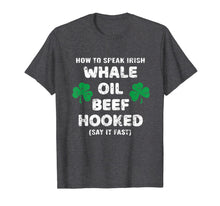 Load image into Gallery viewer, How To Speak Irish Whale Oil Beef Hooked St. Patrick&#39;s Day TShirt904057
