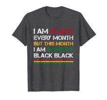 Load image into Gallery viewer, I Am Black Every Month But This Month I'm Blackity Black T-Shirt-2608267
