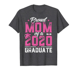 Proud Mom Of A Class Of 2020 Graduate Tee Graduation Gift TShirt337423
