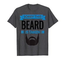 Load image into Gallery viewer, Mens Sorry This Beard is Taken Shirt, Valentines Day Gift T-Shirt-891384
