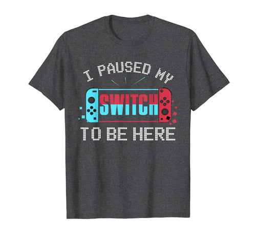 I paused my Switch to be here Switch Gamer Kids Gift T-Shirt T-Shirt-307893