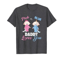 Load image into Gallery viewer, Pink or Blue Daddy Loves You- Gender Reveal Shirt-382771
