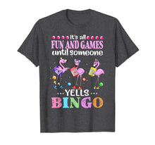 Load image into Gallery viewer, It&#39;s All Fun and Game Until Someone Yells Bingo Flamingos TShirt207352
