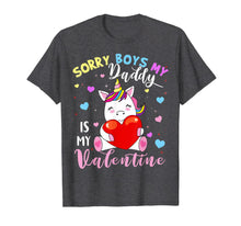 Load image into Gallery viewer, Sorry Boys Daddy Is My Valentine Cute Unicorn Lover Gifts T-Shirt-1227536
