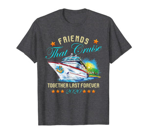 Friends That Cruise Together Last Forever 2020 T-Shirt-866245