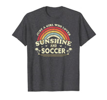 Load image into Gallery viewer, Soccer Shirt. Just A Girl Who Loves Sunshine And Soccer TShirt138368
