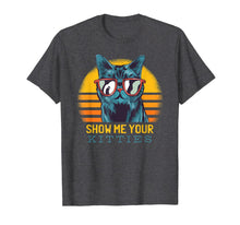 Load image into Gallery viewer, SHOW ME YOUR KITTIES Funny Kitten Cat Lover Retro Vintage T-Shirt-637994
