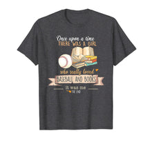 Load image into Gallery viewer, There Was A Girl Who Really Loved Baseball &amp; Books T-Shirt-1654981
