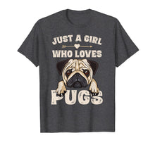 Load image into Gallery viewer, Funny Pug Dog Gifts for Girls Just A Girl Who Loves Pugs T-Shirt-166170
