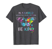 Load image into Gallery viewer, In A World Where You Can Be Anything Be Kind Butterfly T-Shirt-163726
