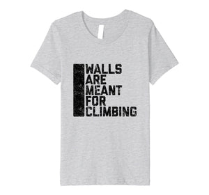 Funny shirts V-neck Tank top Hoodie sweatshirt usa uk au ca gifts for Walls Are Meant For Climbing Tee Shirt 2049854