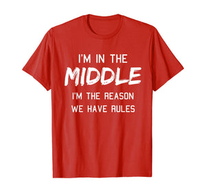 Funny shirts V-neck Tank top Hoodie sweatshirt usa uk au ca gifts for Middle Child Shirt I'm The Reason We Have Rules Siblings T-Shirt 139314