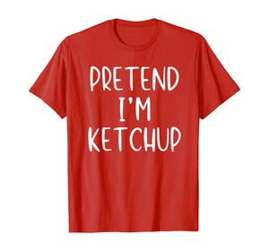 Pretend Ketchup Costume Halloween Matching Mustard Easy T-Shirt