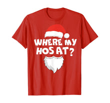 Load image into Gallery viewer, Where My Hos At Christmas Gift Funny Adult Santa Claus Hoes T-Shirt
