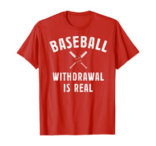 Load image into Gallery viewer, Baseball Withdrawal Is Real Funny Sports Quotes Memes Lover TShirt283234
