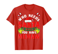 Load image into Gallery viewer, Who Needs Santa When You Have Memaw Christmas Gifts T-Shirt
