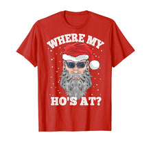 Load image into Gallery viewer, Funny shirts V-neck Tank top Hoodie sweatshirt usa uk au ca gifts for Where My Ho&#39;s At? Sarcastic Santa Claus Inappropriate T-Shirt 775147
