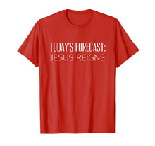 Load image into Gallery viewer, Funny shirts V-neck Tank top Hoodie sweatshirt usa uk au ca gifts for Today's Forecast Jesus Reigns Funny Christian Pun T-shirt 941987
