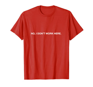 Funny shirts V-neck Tank top Hoodie sweatshirt usa uk au ca gifts for No, I don't work here parody t-shirt 2101558