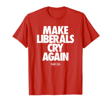 Load image into Gallery viewer, Funny shirts V-neck Tank top Hoodie sweatshirt usa uk au ca gifts for Funny Re-elect Trump 2020 Make Liberals Cry Again T-Shirt 1211911

