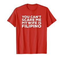 Load image into Gallery viewer, Funny shirts V-neck Tank top Hoodie sweatshirt usa uk au ca gifts for You Can&#39;t Scare Me My Wife Is Filipino T-Shirt Pinoy Tee 1341375
