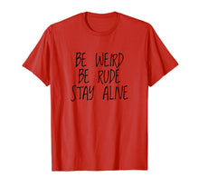 Load image into Gallery viewer, Funny shirts V-neck Tank top Hoodie sweatshirt usa uk au ca gifts for True Crime Podcast Junkie Be Weird Be Rude Stay Alive Shirt 304835
