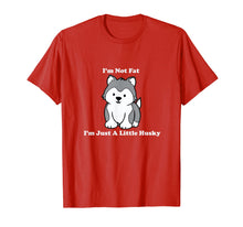 Load image into Gallery viewer, Funny shirts V-neck Tank top Hoodie sweatshirt usa uk au ca gifts for I&#39;m Not fat I&#39;m Just A Little Husky shirt 2113240
