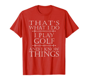 That's What I Do I Play Golf Shirt Funny Golfer Golfing Tee