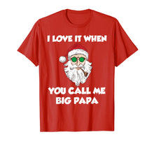 Load image into Gallery viewer, Funny shirts V-neck Tank top Hoodie sweatshirt usa uk au ca gifts for I Love it When You Call Me Big Papa Ugly Christmas Shirt 1534953
