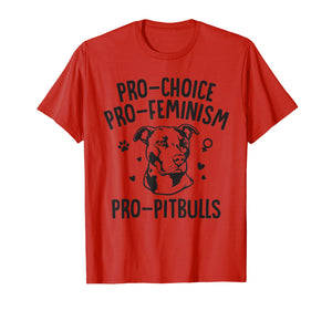 Pitbull Dog T-Shirt - Pro-Choice Pro- Feminism Pro-Pitbull