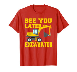 See You Later Excavator Shirt Funny Toddler Boy Kids T-Shirt