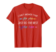 Load image into Gallery viewer, Funny shirts V-neck Tank top Hoodie sweatshirt usa uk au ca gifts for I Can&#39;t Answer That For You Just Do The Best You Can Shirts 2892964
