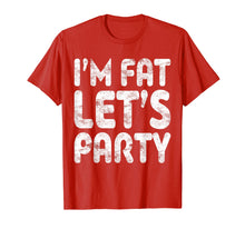 Load image into Gallery viewer, Funny shirts V-neck Tank top Hoodie sweatshirt usa uk au ca gifts for I&#39;m Fat Let&#39;s Party T-Shirt Drinking Gift Shirt 2606714
